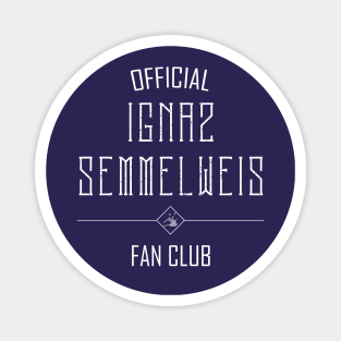 Science and Medicine: Ignaz Semmelweis Fan Club (white text) Magnet